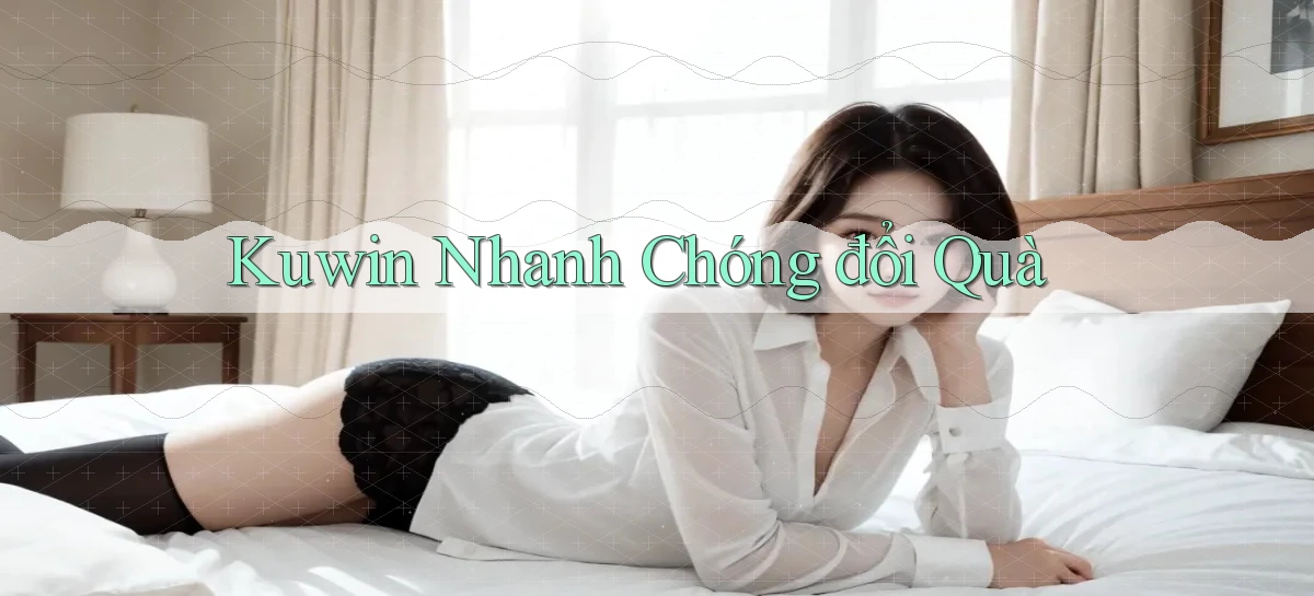 kuwin nhanh chóng đổi quà