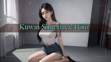 kuwin sòng bạc 24 giờ