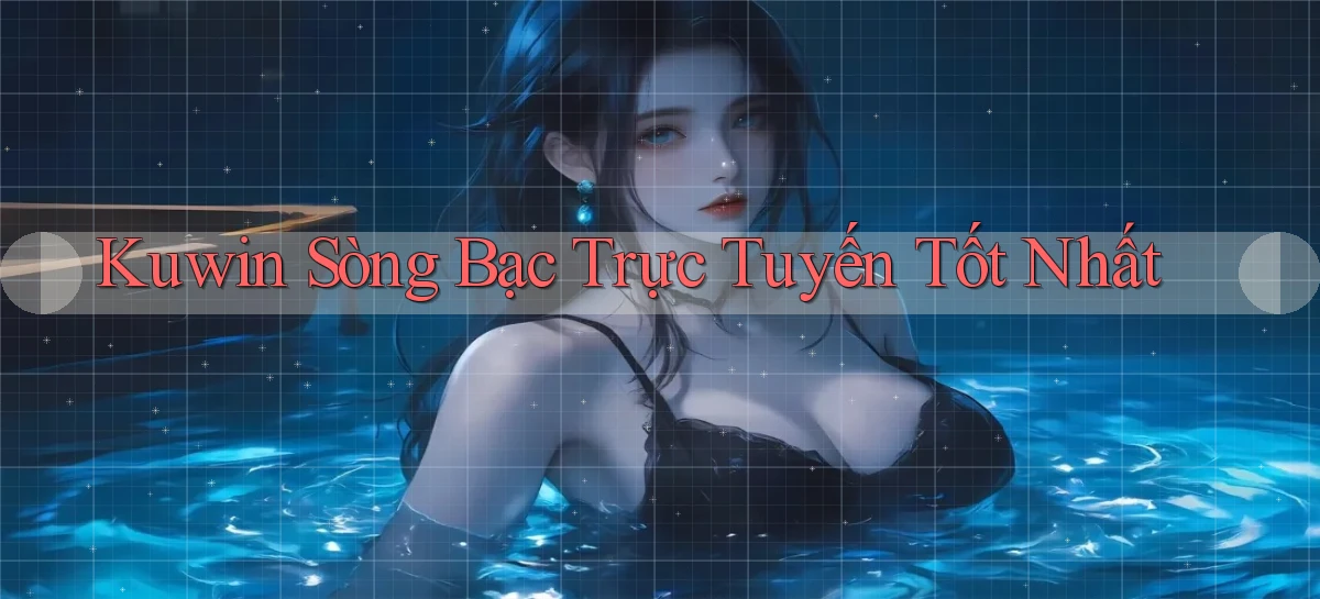 kuwin  sòng bạc trực tuyến tốt nhất