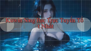 kuwin  sòng bạc trực tuyến tốt nhất