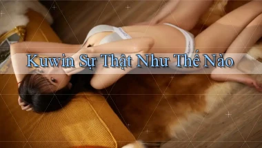 kuwin sự thật như thế nào