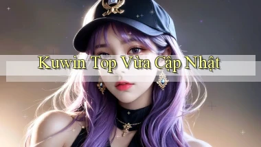 kuwin top vừa cập nhật