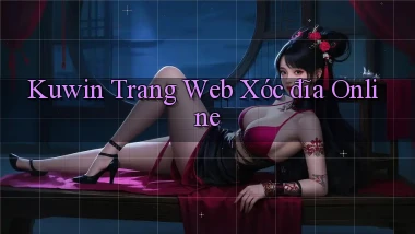 kuwin  trang web xóc đĩa online