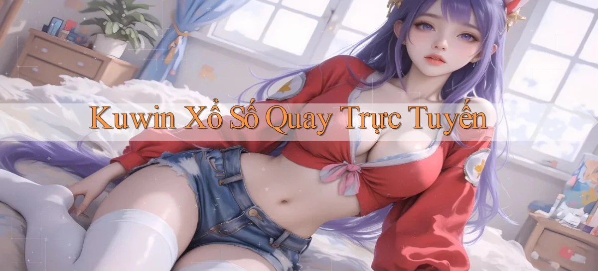 kuwin Xổ số quay trực tuyến