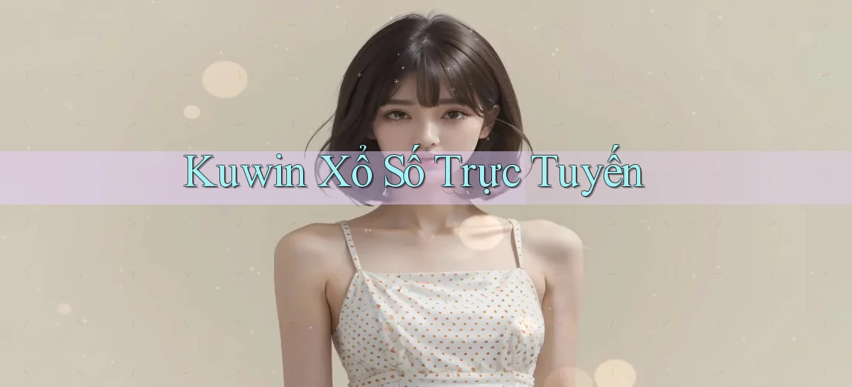 kuwin Xổ số trực tuyến