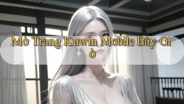 mở trang kuwin mobile bây giờ