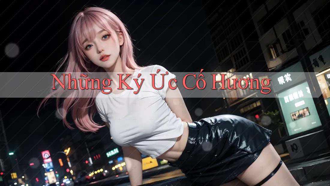 Những Ký Ức Cố Hương Những Ký Ức Cố Hương