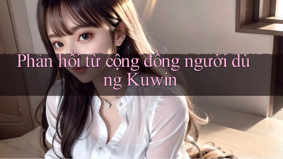 Phản hồi từ cộng đồng người dùng Kuwin