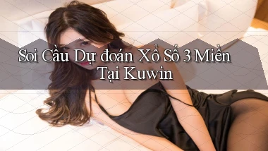 soi cầu dự đoán xổ số 3 miền tại kuwin
