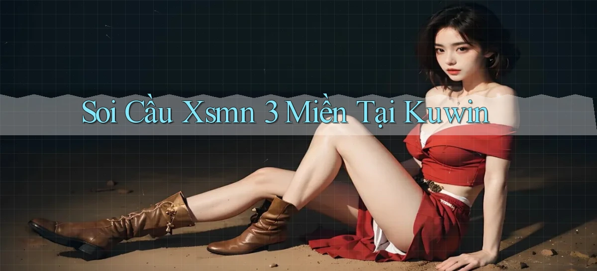 soi cầu xsmn 3 miền tại kuwin