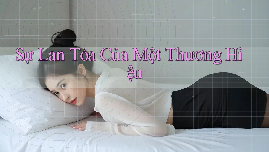 Sự Lan Tỏa Của Một Thương Hiệu