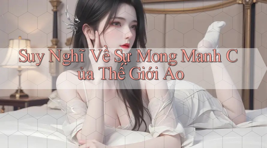 Suy Nghĩ Về Sự Mong Manh Của Thế Giới Ảo